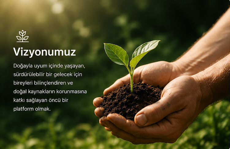 Doğal keşif ve sürdürülebilir yaşam vizyonu